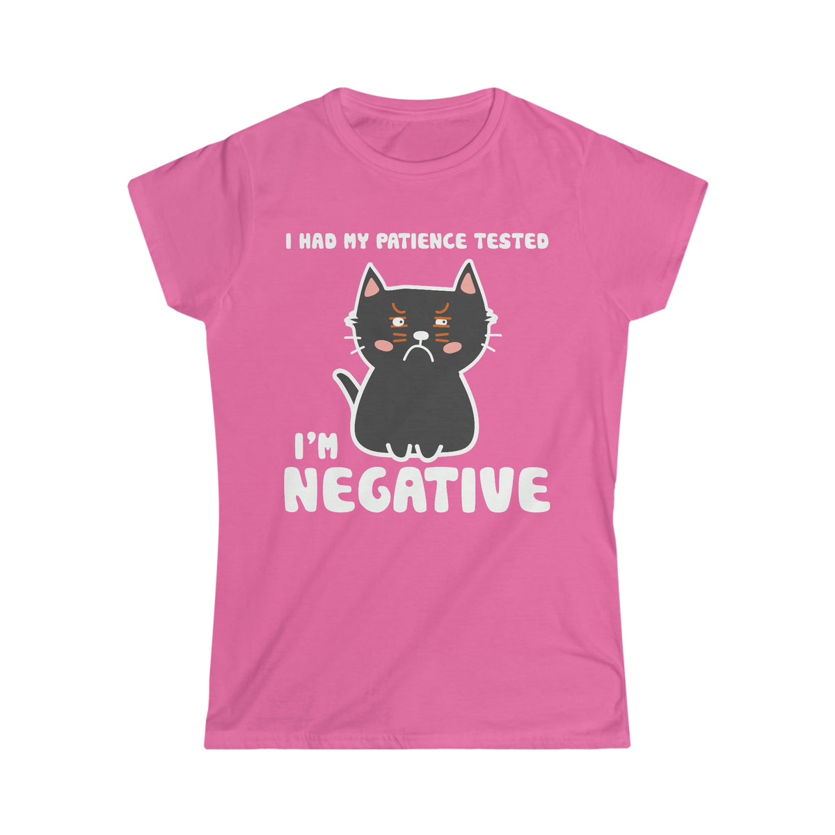 I Had My Patience Tested, I'm Negative Women's Softstyle Tee Azalea