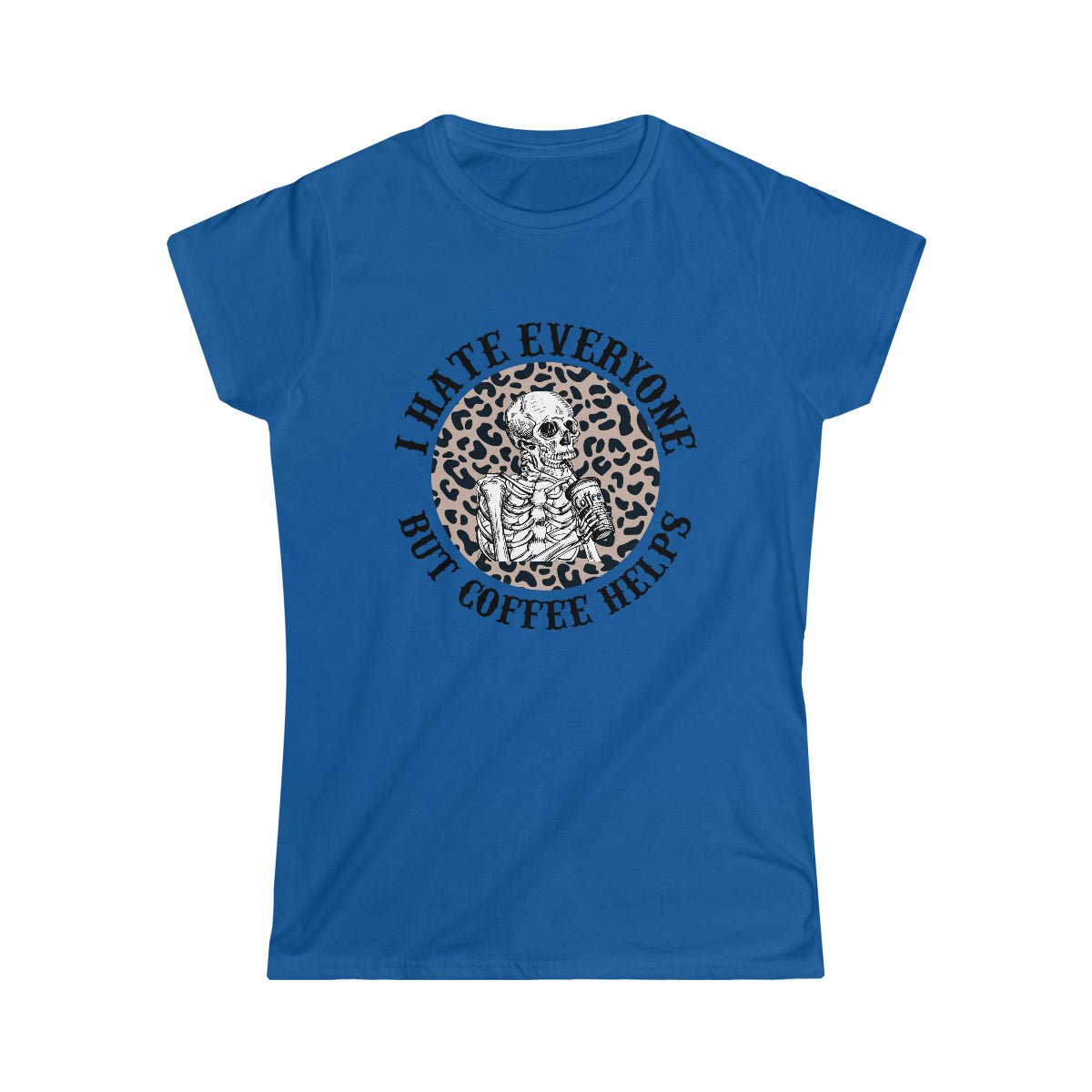 I Hate Everyone, But Coffee Helps Women's Softstyle Tee Royal