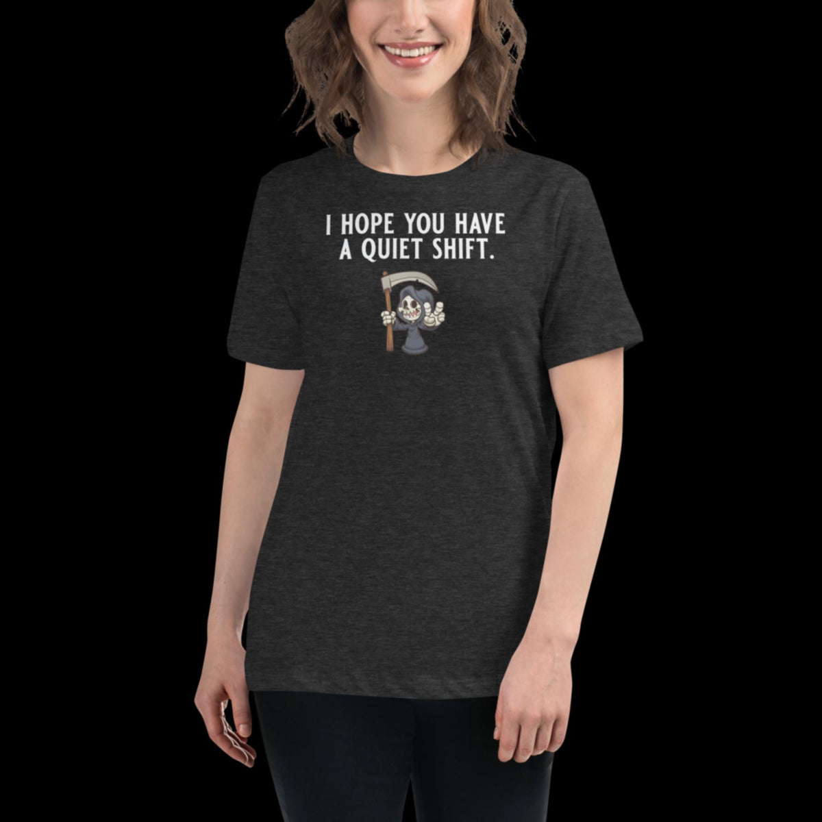 I hope you have a quiet shift Women's Relaxed T-Shirt - Salty Medic Clothing Co.