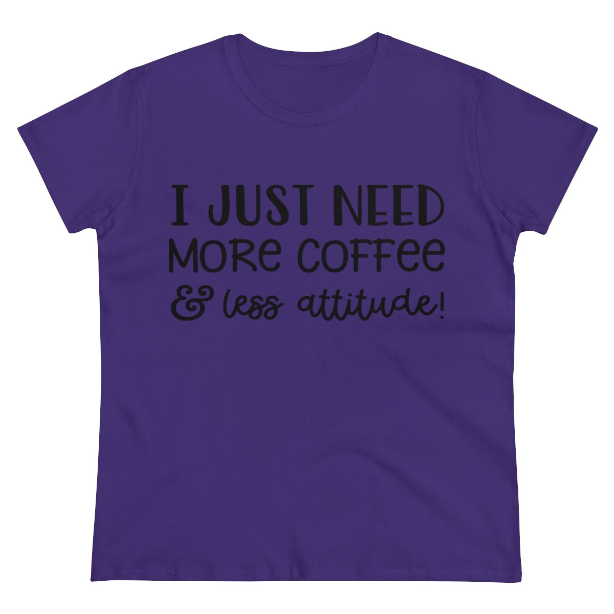 I Just Need More Coffee & Less Attitude Women's Midweight Cotton Tee Purple