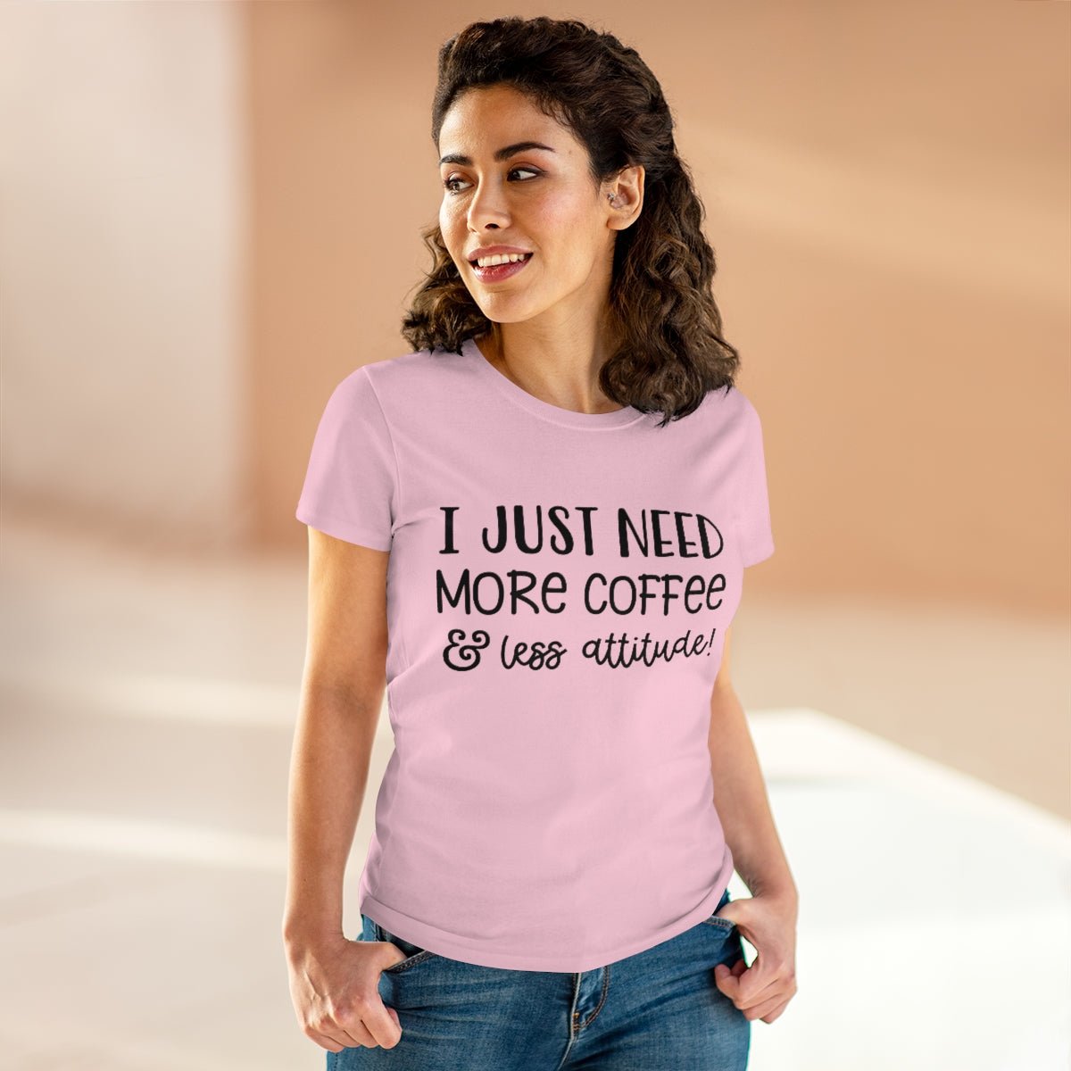 I Just Need More Coffee & Less Attitude Women's Midweight Cotton Tee