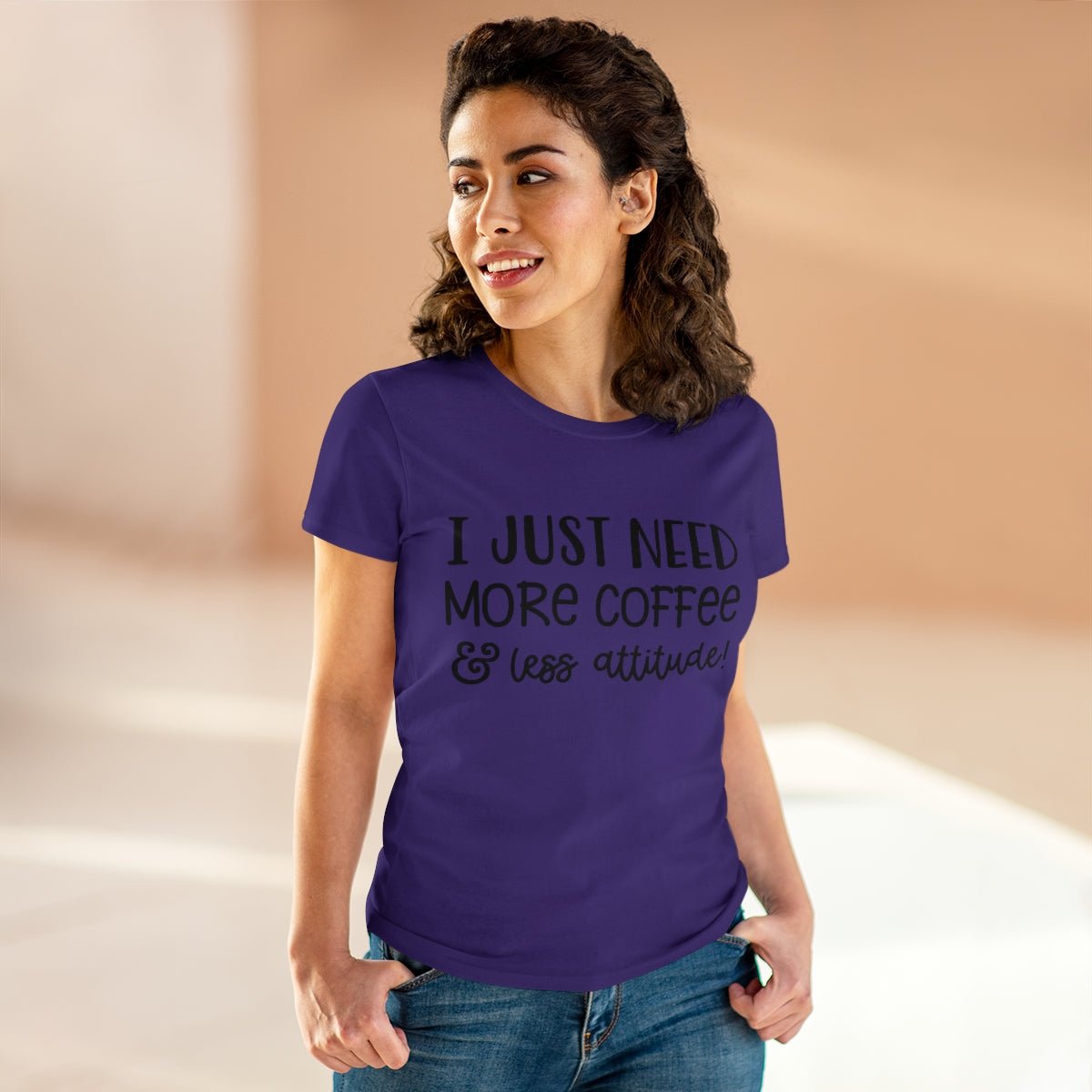 I Just Need More Coffee & Less Attitude Women's Midweight Cotton Tee