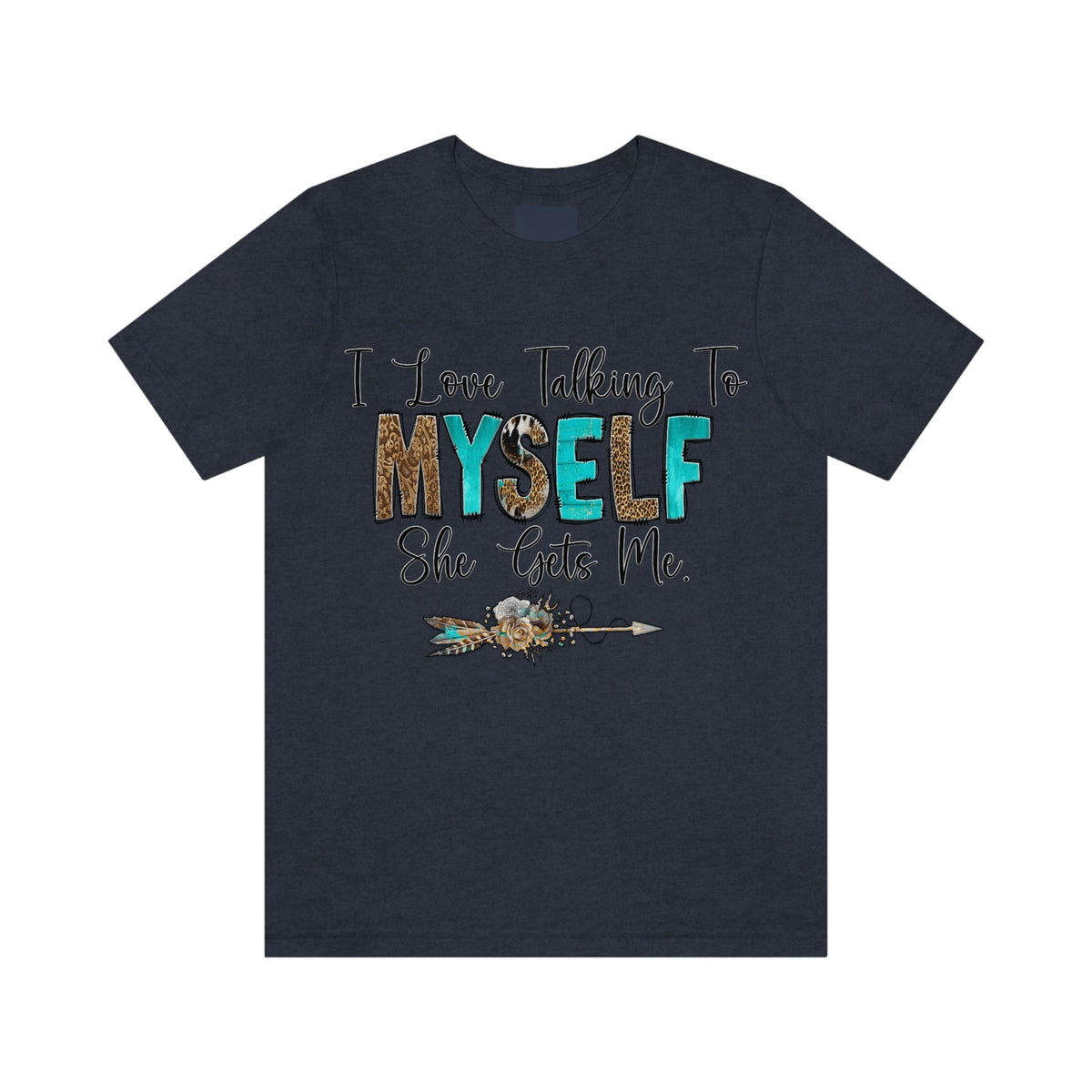 I Love Talking To Myself, She Get's Me Short Sleeve Tee Heather Navy