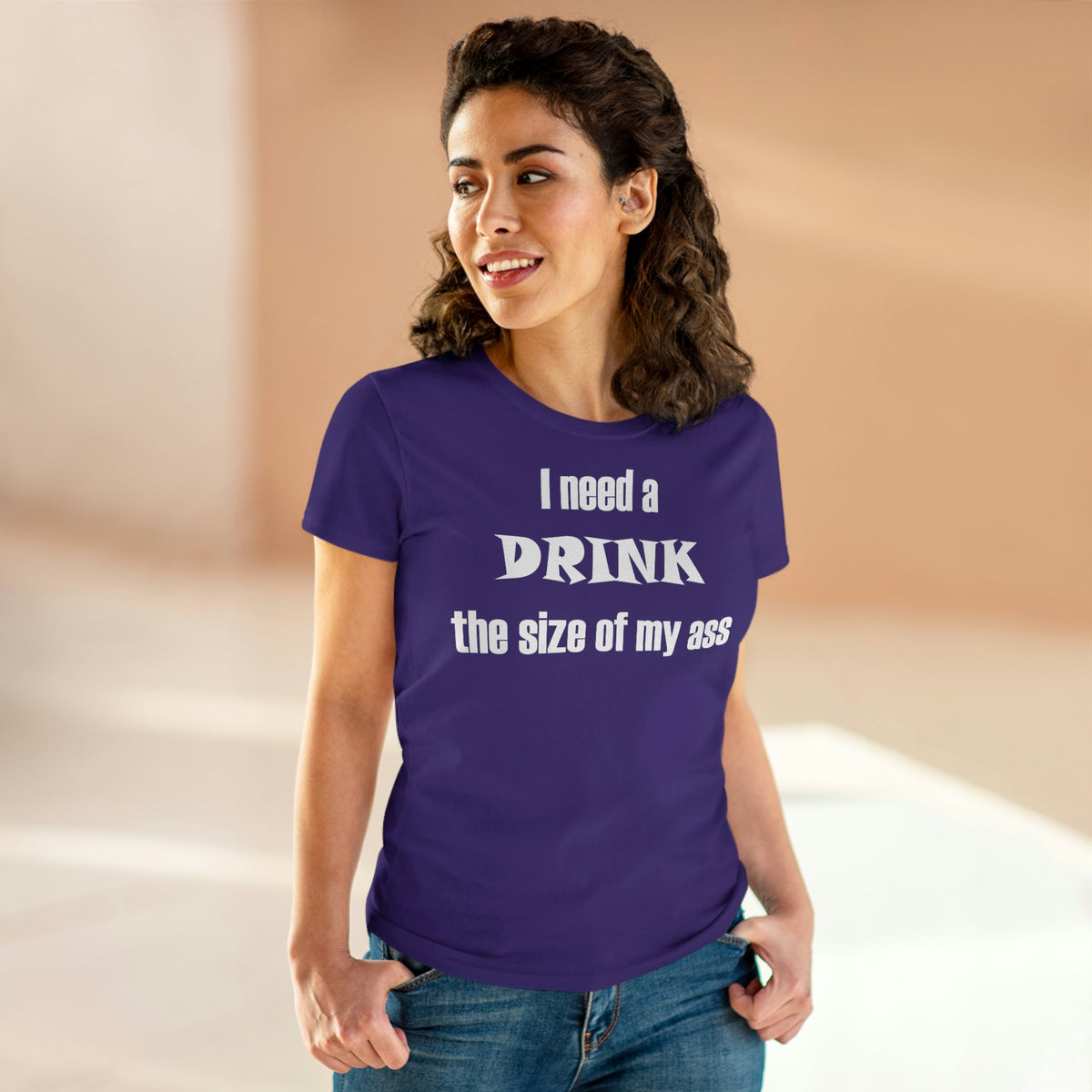 I need a drink the size of my ass Women's Midweight Cotton Tee