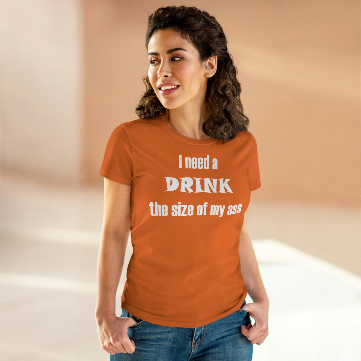 I need a drink the size of my ass Women's Midweight Cotton Tee