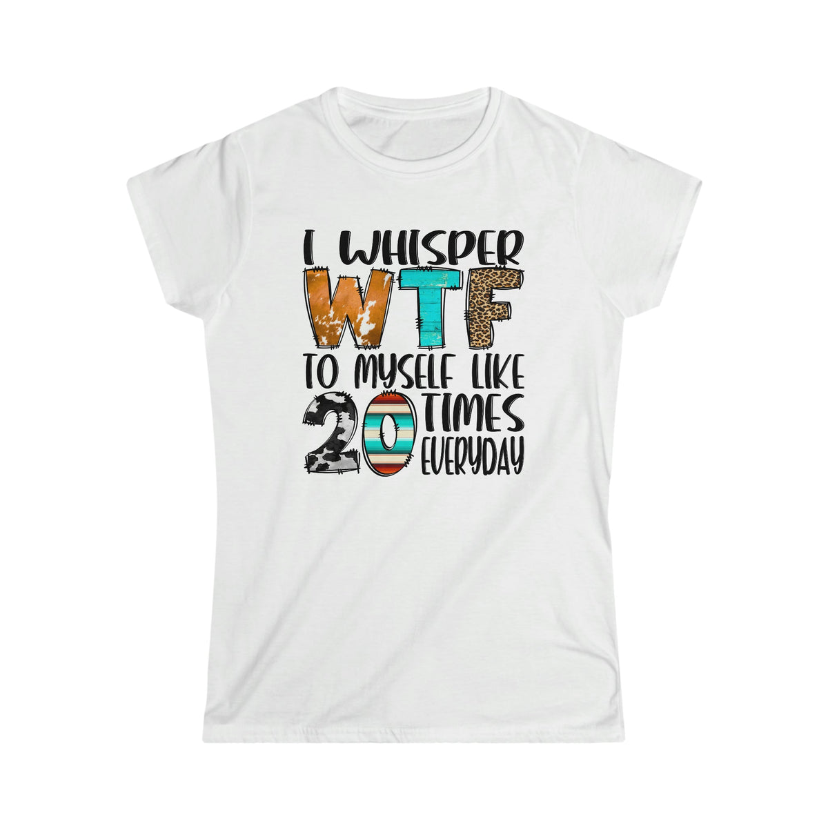 I Whisper WTF To Myself Women's Softstyle Tee White