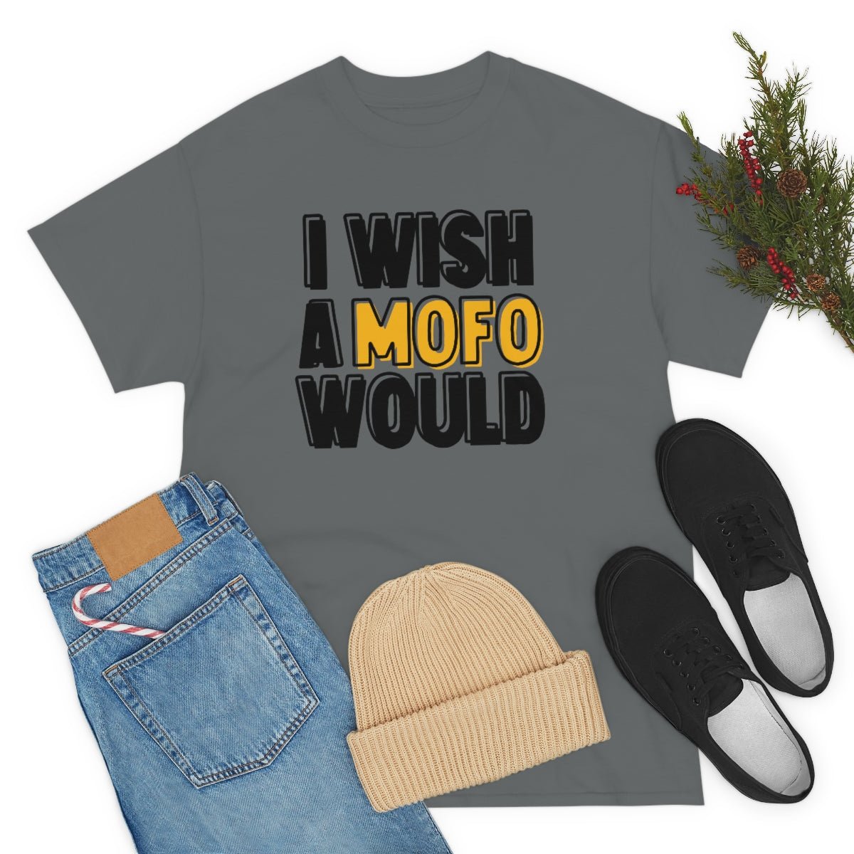 I Wish A MOFO Would Cotton Tee