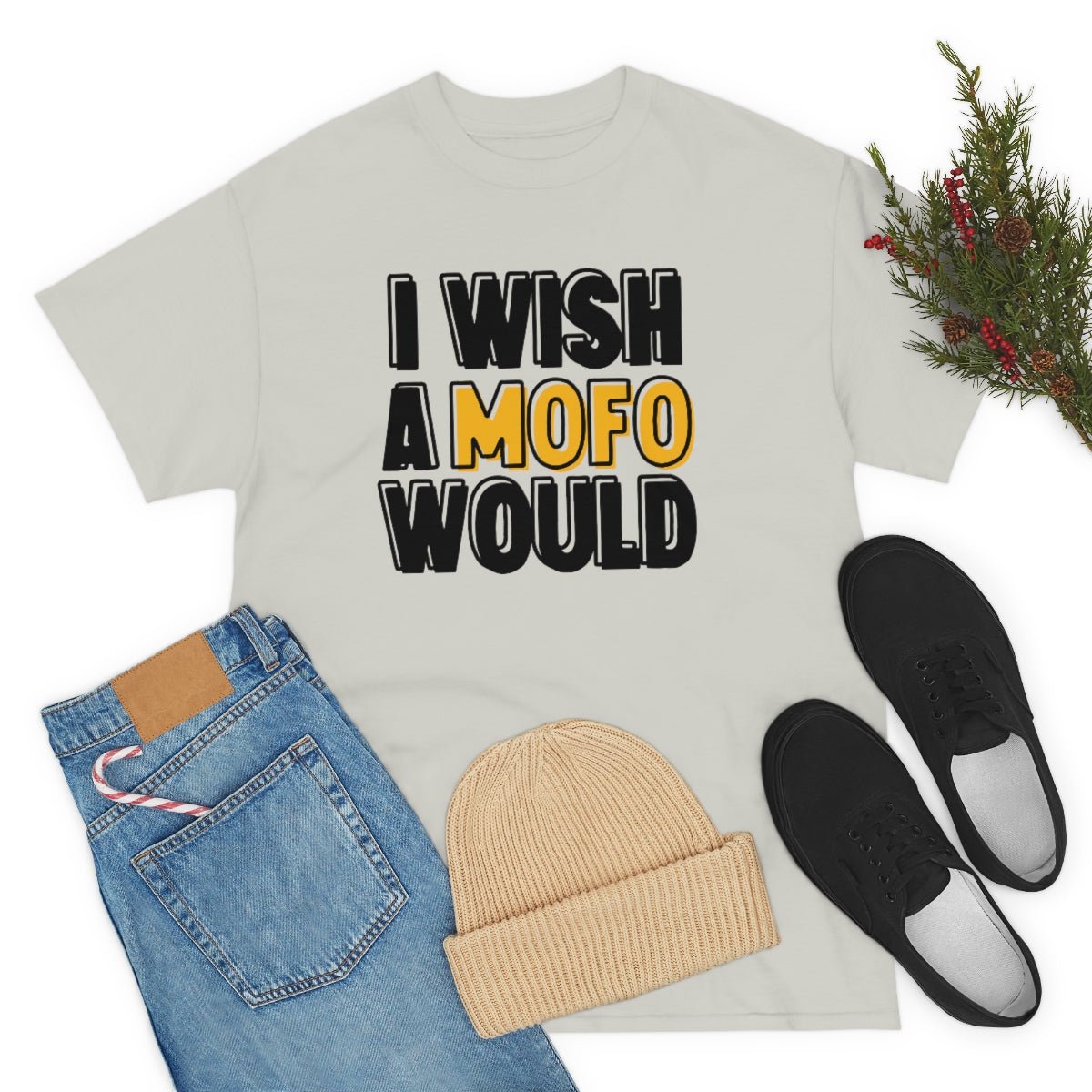 I Wish A MOFO Would Cotton Tee