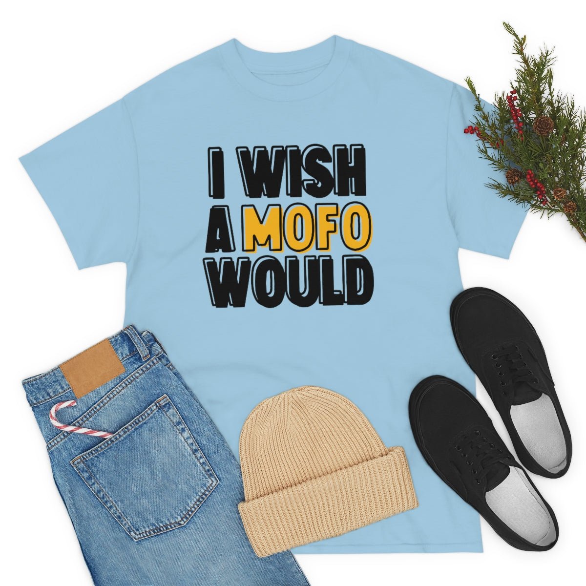 I Wish A MOFO Would Cotton Tee