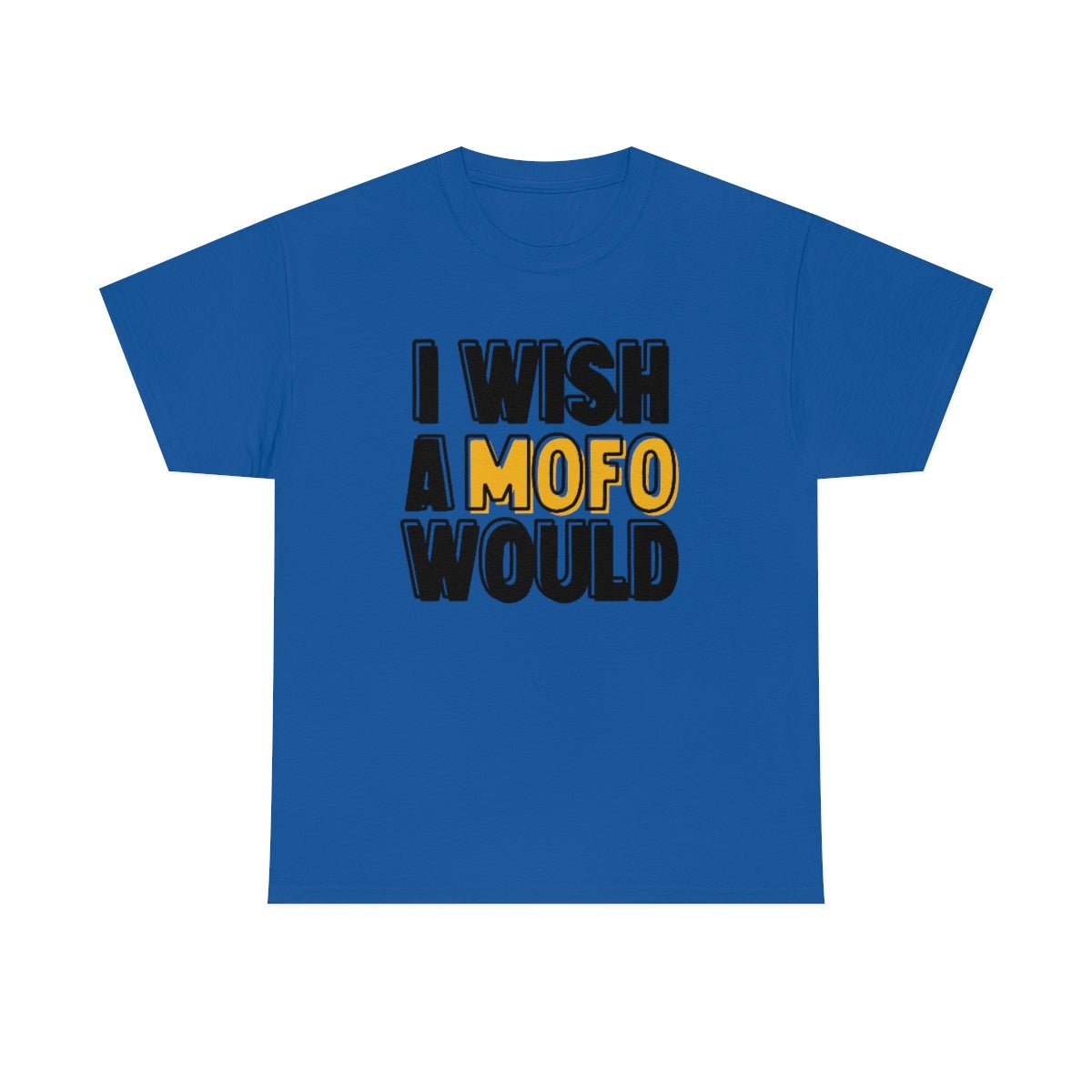 I Wish A MOFO Would Cotton Tee Royal