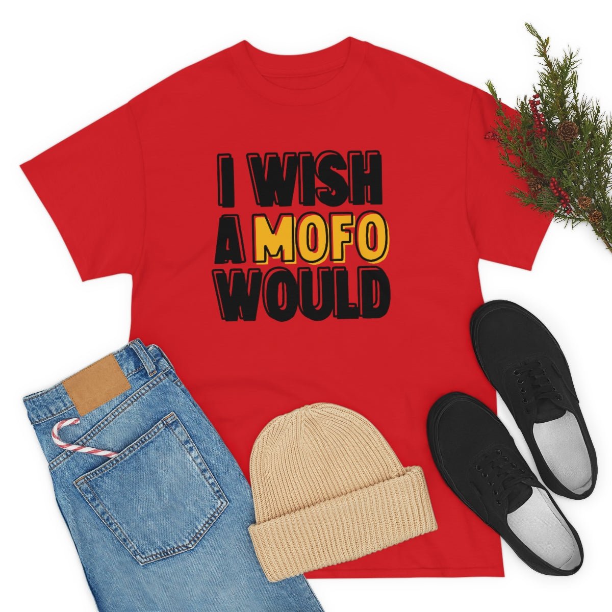 I Wish A MOFO Would Cotton Tee