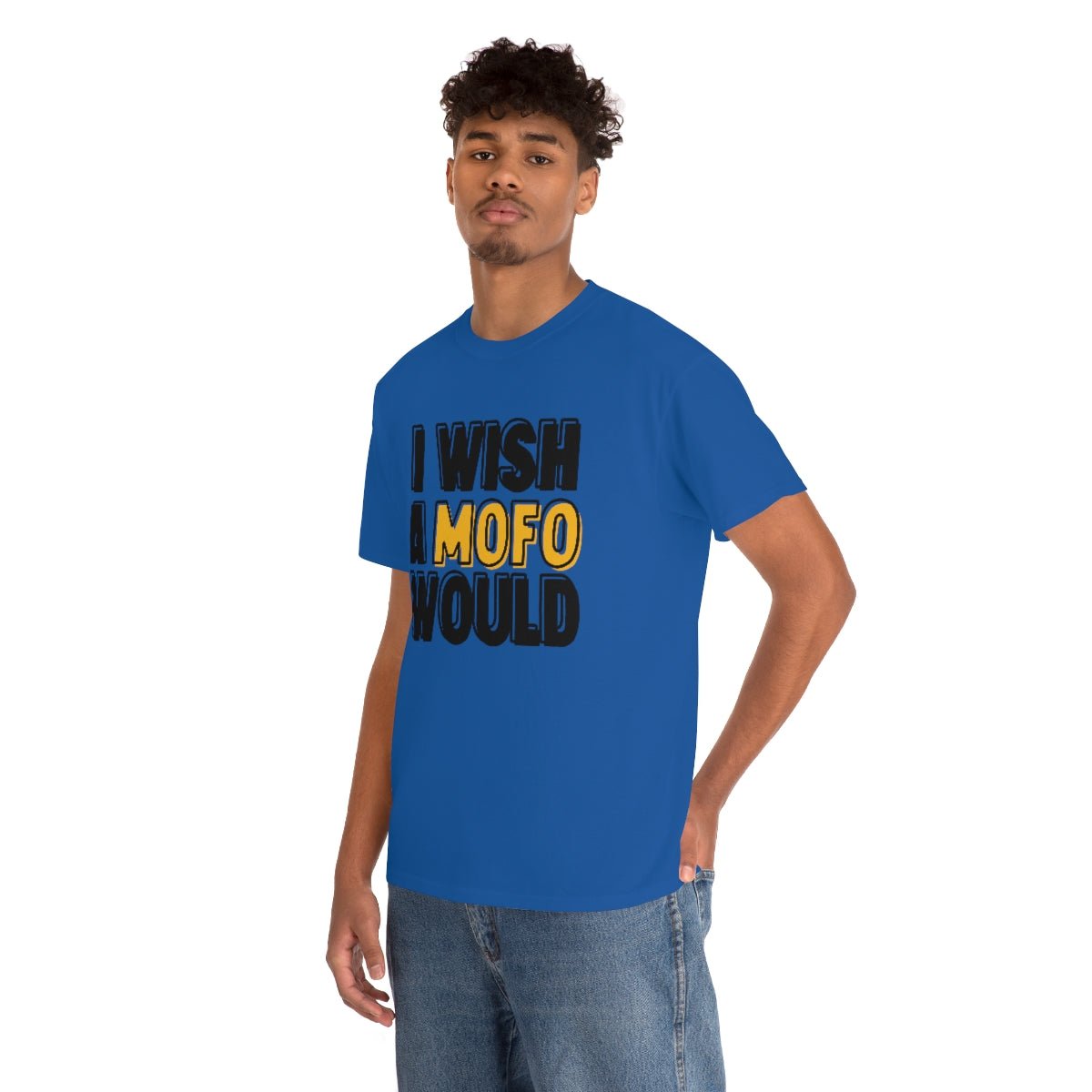 I Wish A MOFO Would Cotton Tee