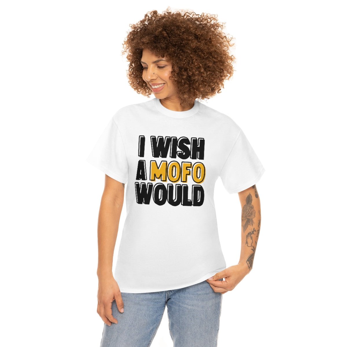 I Wish A MOFO Would Cotton Tee