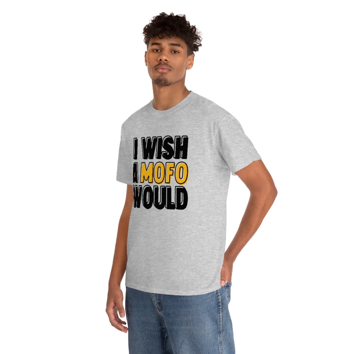 I Wish A MOFO Would Cotton Tee