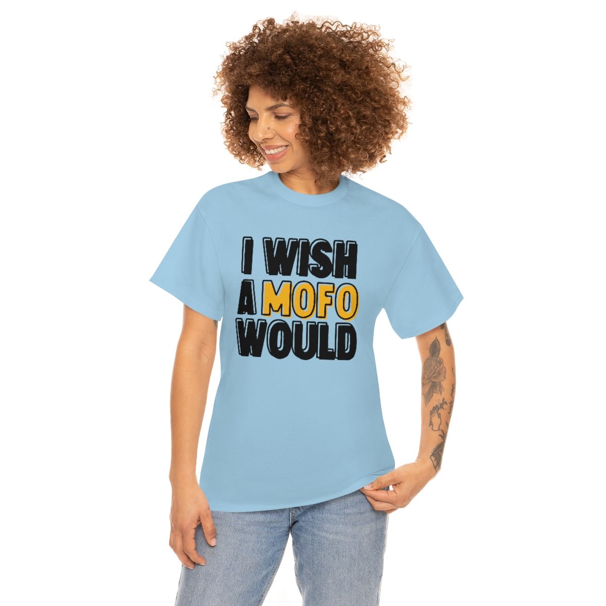 I Wish A MOFO Would Cotton Tee