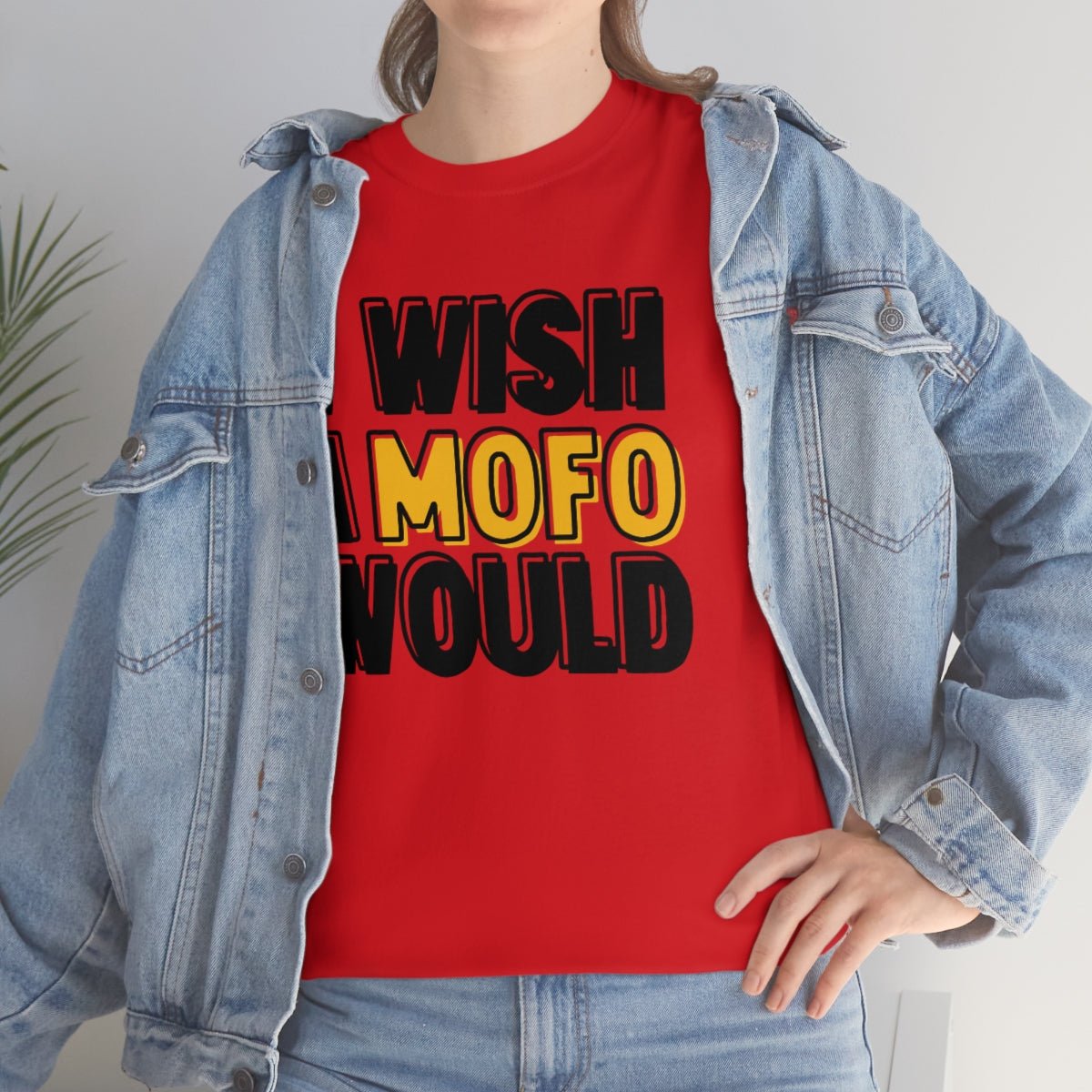 I Wish A MOFO Would Cotton Tee