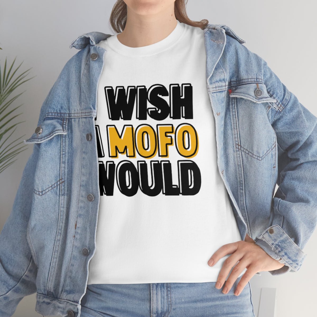 I Wish A MOFO Would Cotton Tee