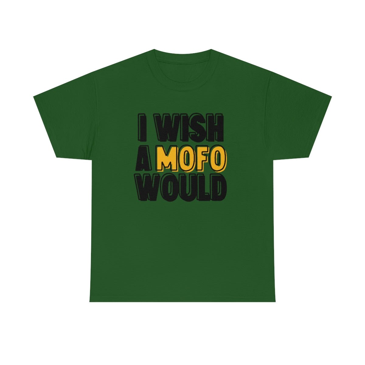 I Wish A MOFO Would Cotton Tee Turf Green