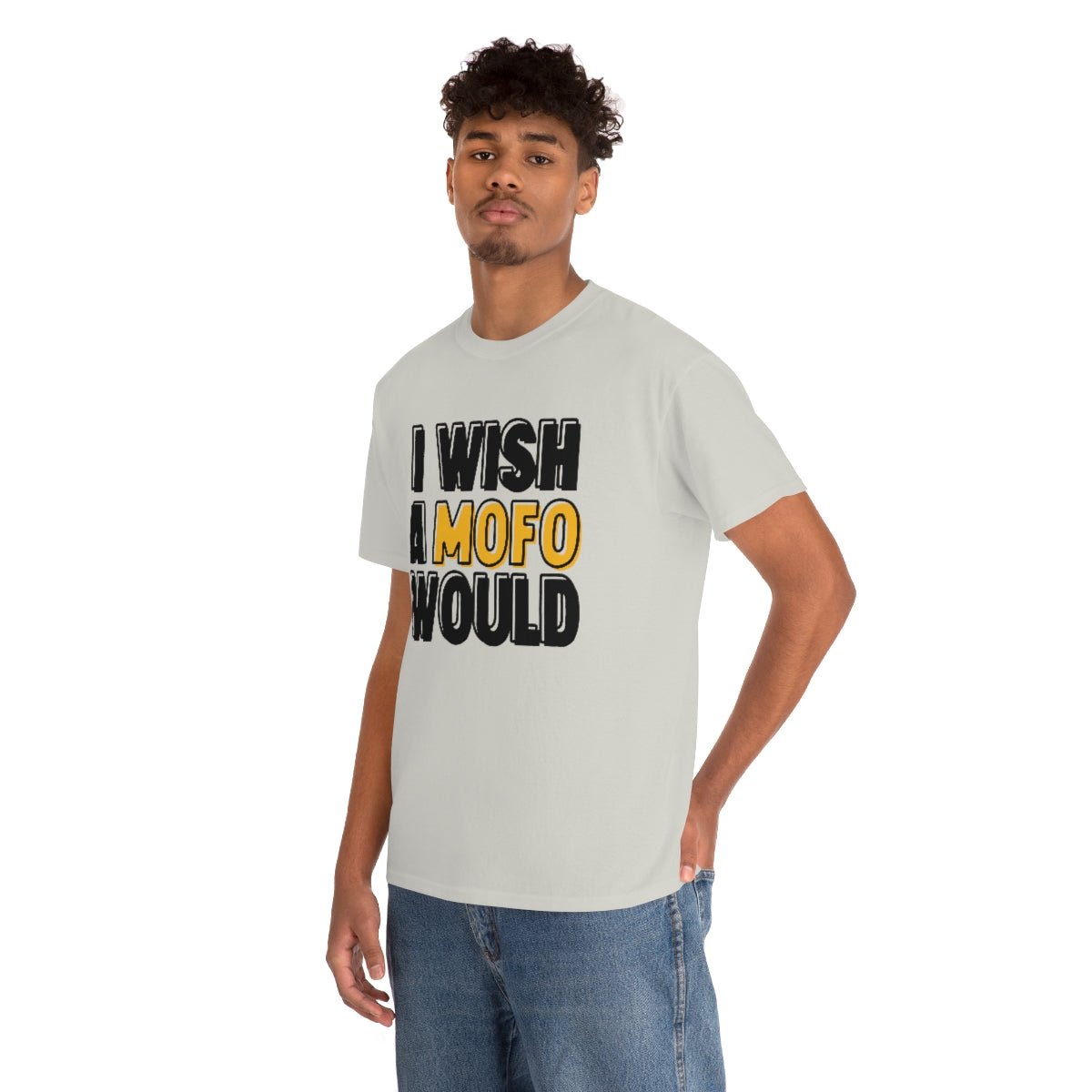 I Wish A MOFO Would Cotton Tee