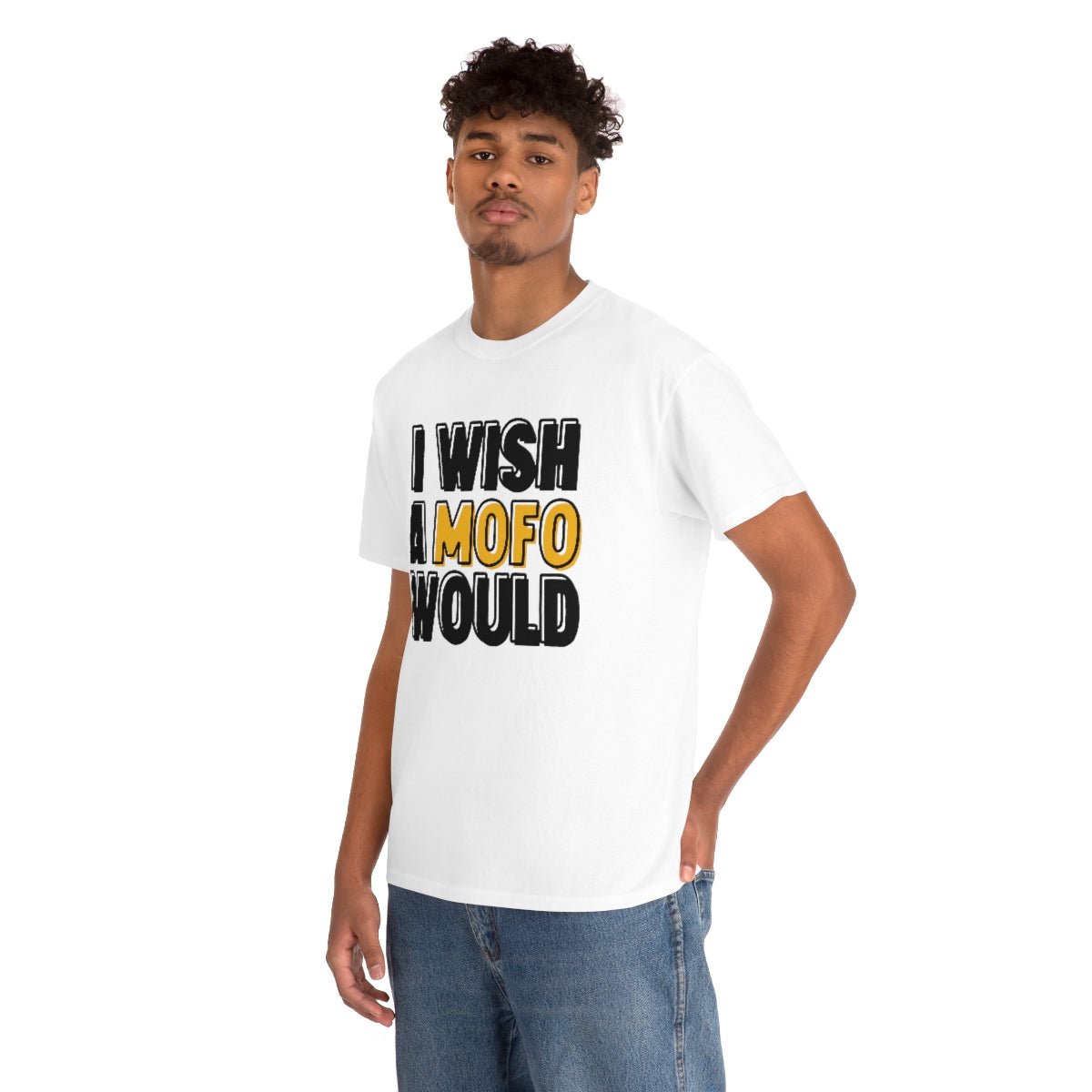 I Wish A MOFO Would Cotton Tee