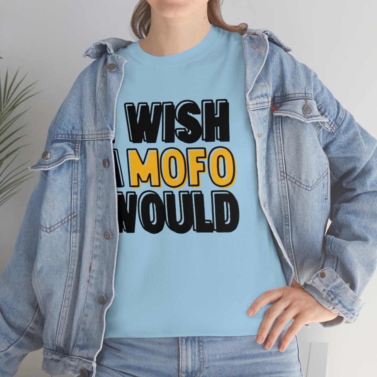 I Wish A MOFO Would Cotton Tee