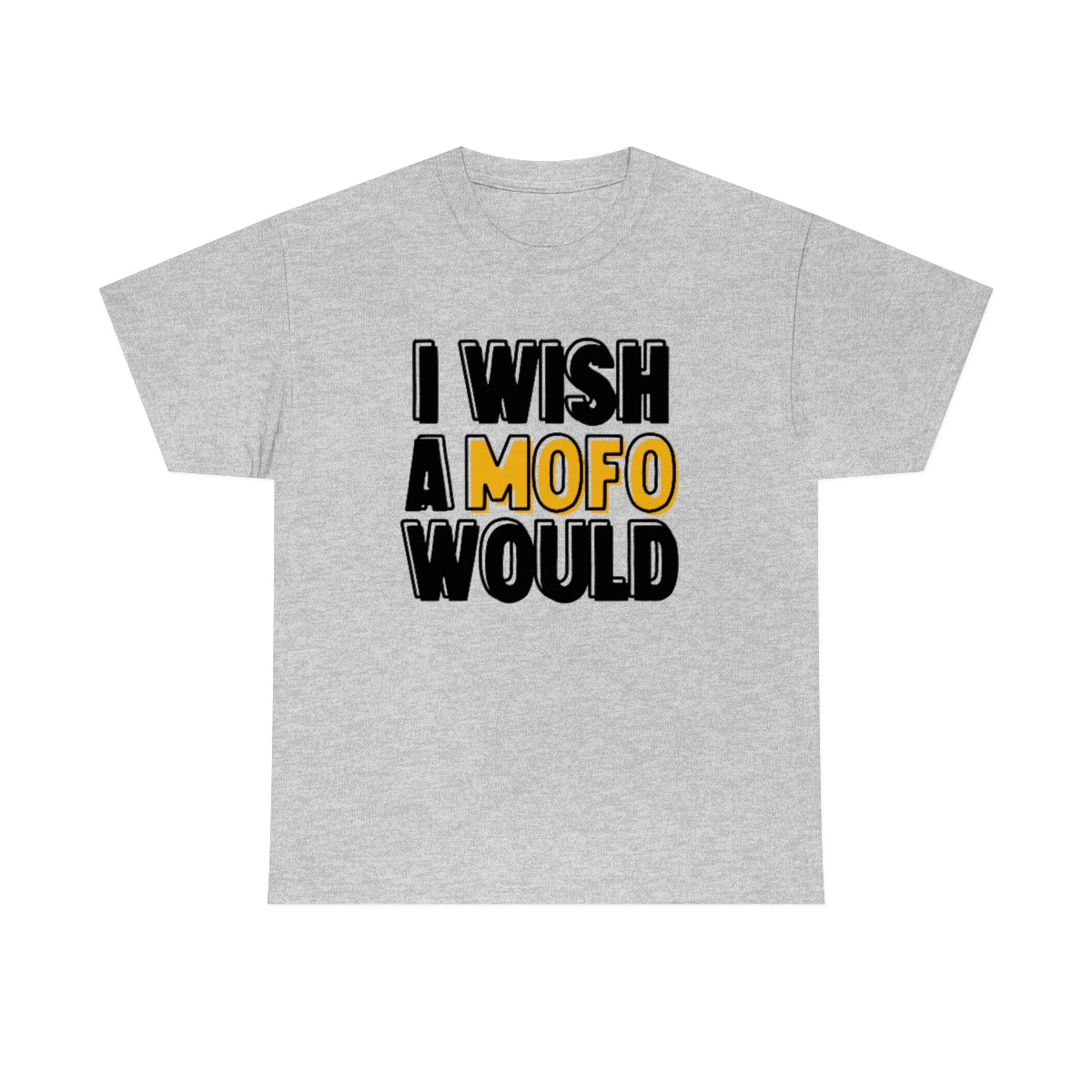 I Wish A MOFO Would Cotton Tee Sport Grey