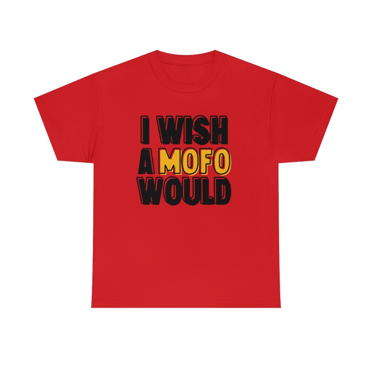 I Wish A MOFO Would Cotton Tee Red