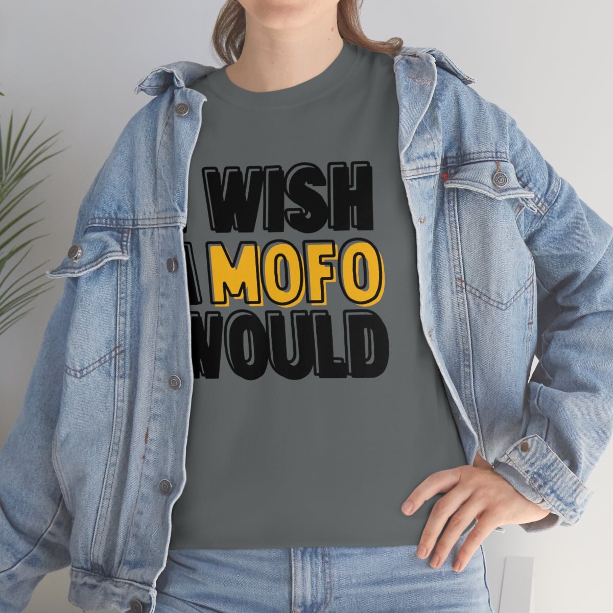 I Wish A MOFO Would Cotton Tee