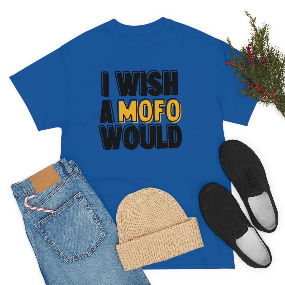 I Wish A MOFO Would Cotton Tee