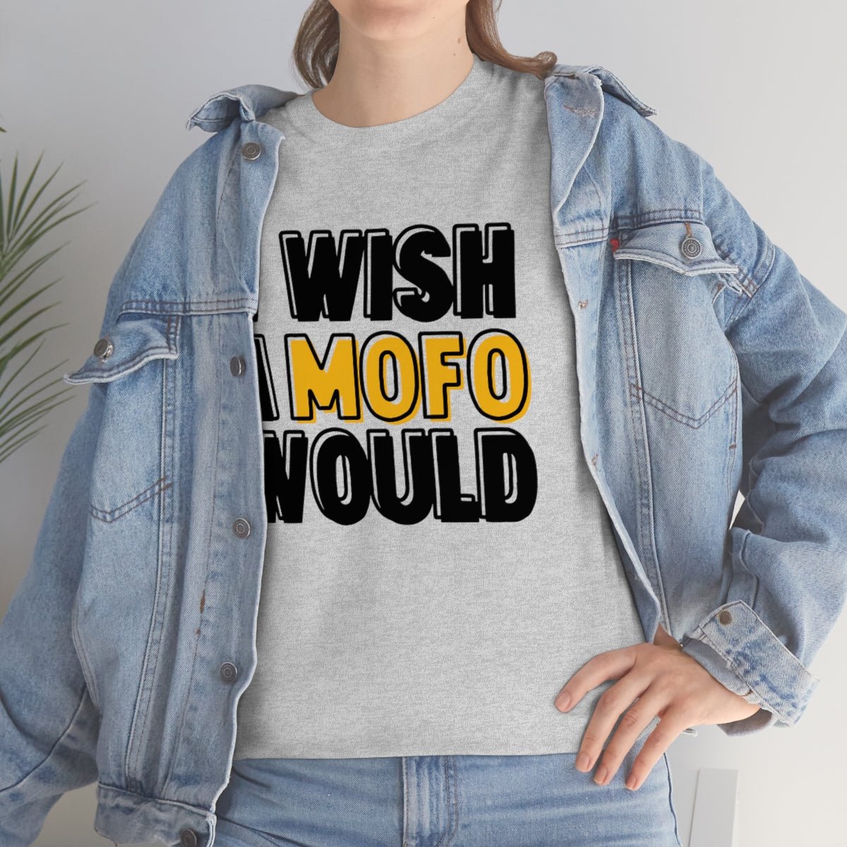 I Wish A MOFO Would Cotton Tee