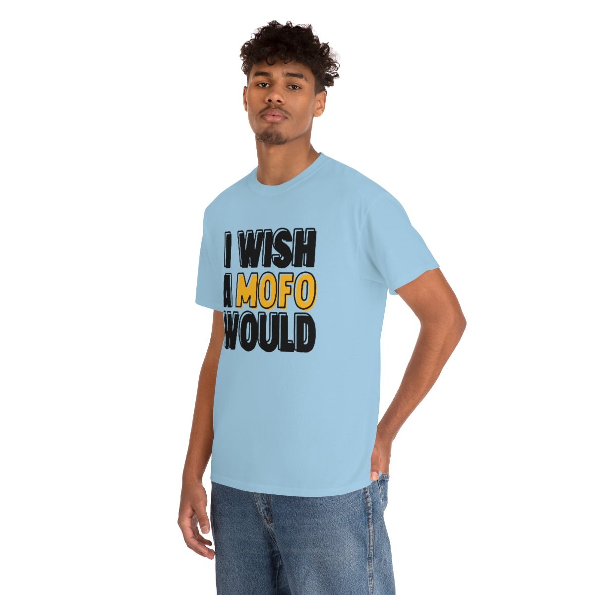 I Wish A MOFO Would Cotton Tee