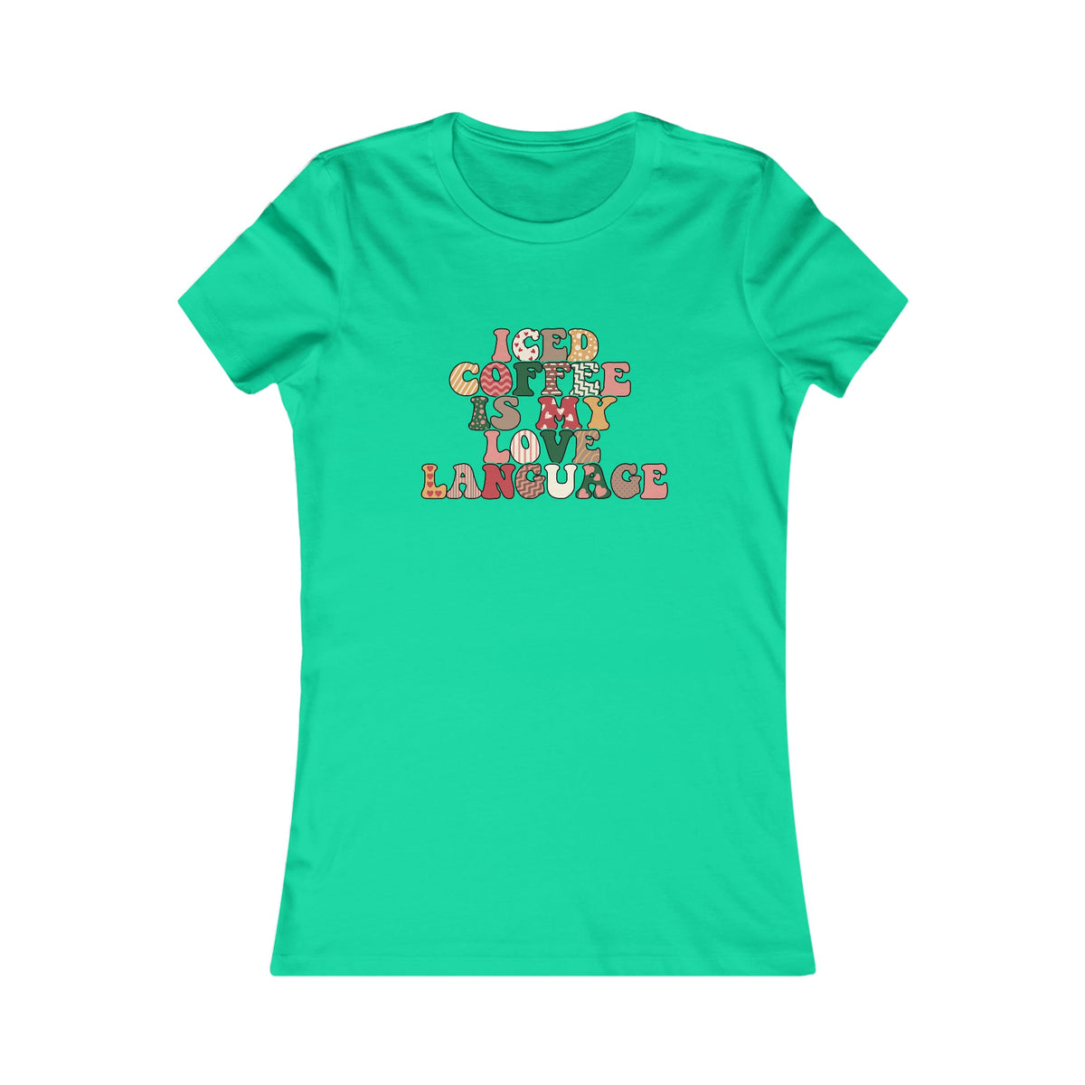 Iced Coffee is my Love Language Women's Tee Teal