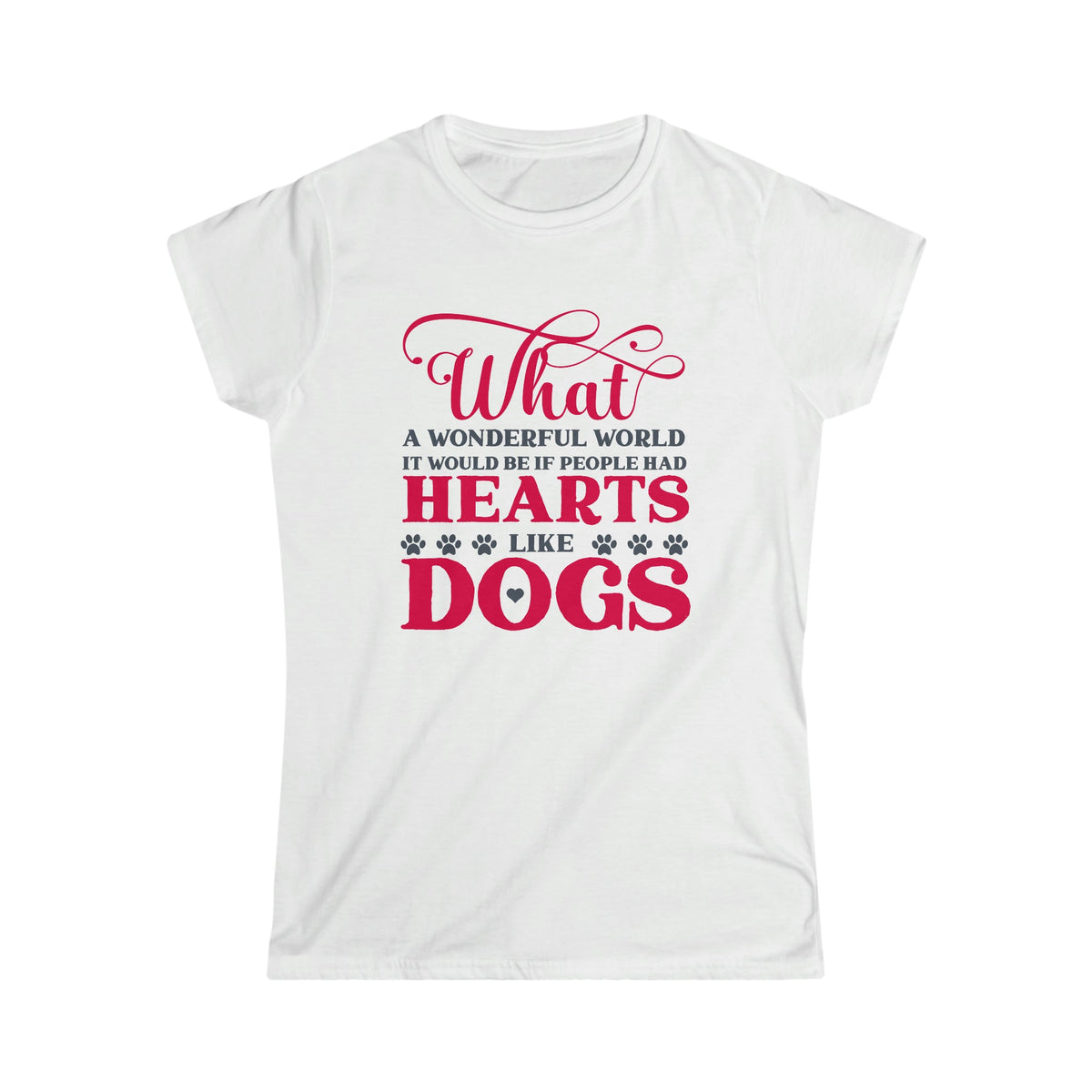 If People Had Hearts Like Dogs Women's Softstyle Tee White