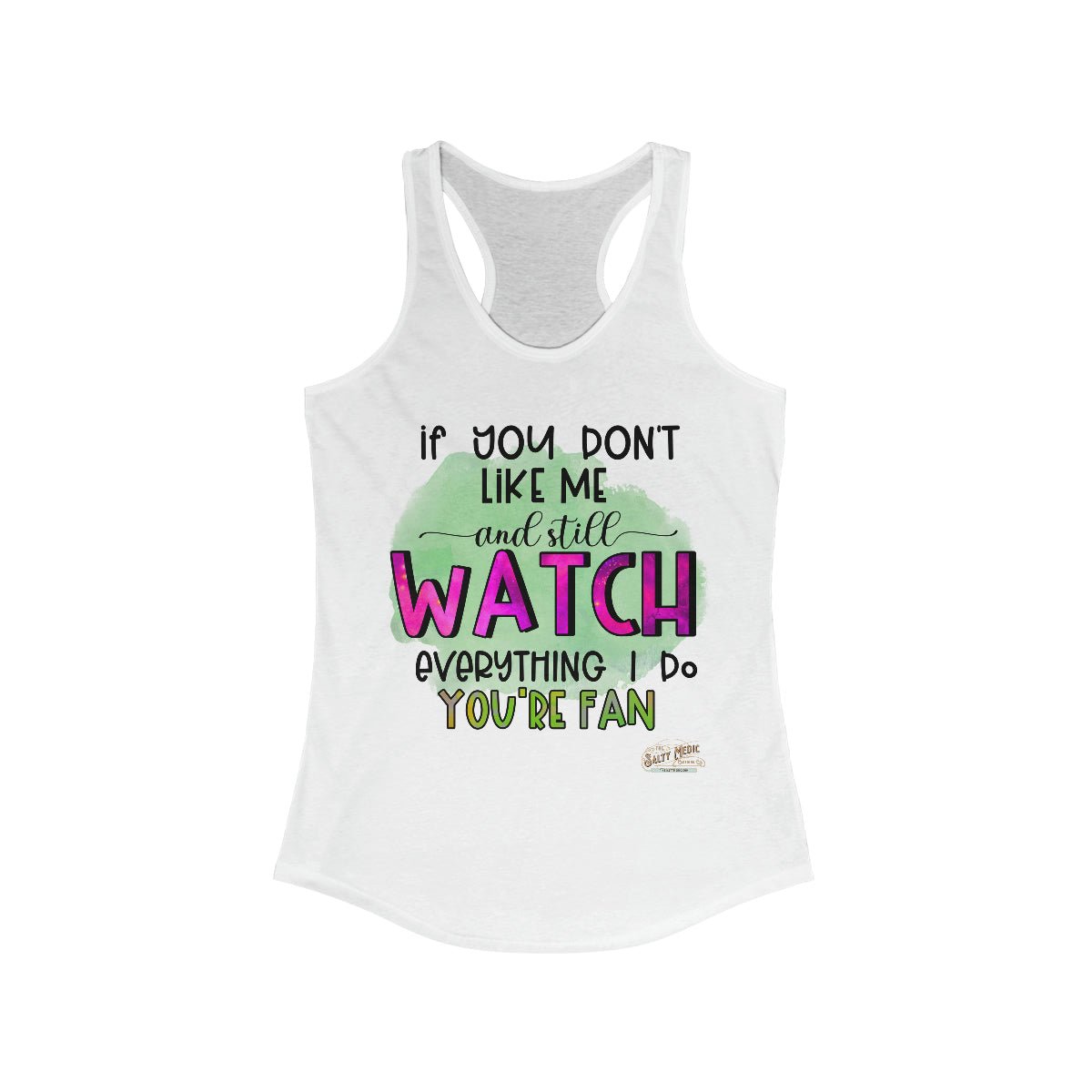 If You Don't Like Me, You're A Fan Racerback Tank Solid White