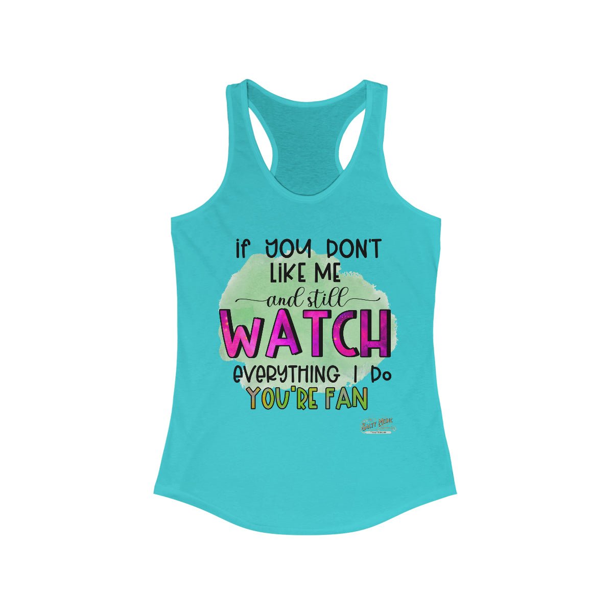 If You Don't Like Me, You're A Fan Racerback Tank Solid Tahiti Blue