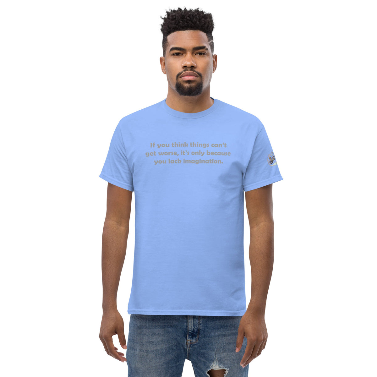 If you think it can't get worse Men's classic tee Carolina Blue