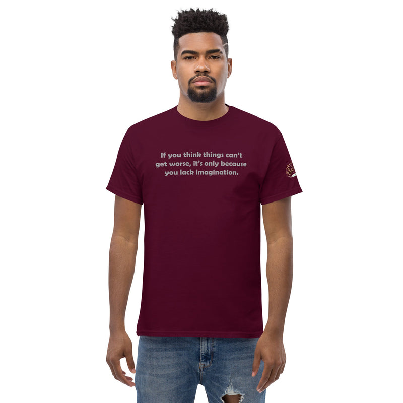 If you think it can't get worse Men's classic tee Maroon