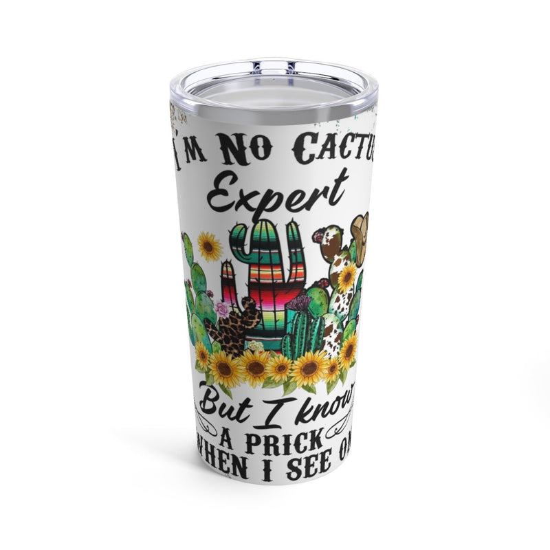 I'm Not A Cactus Expert Tumbler 20oz