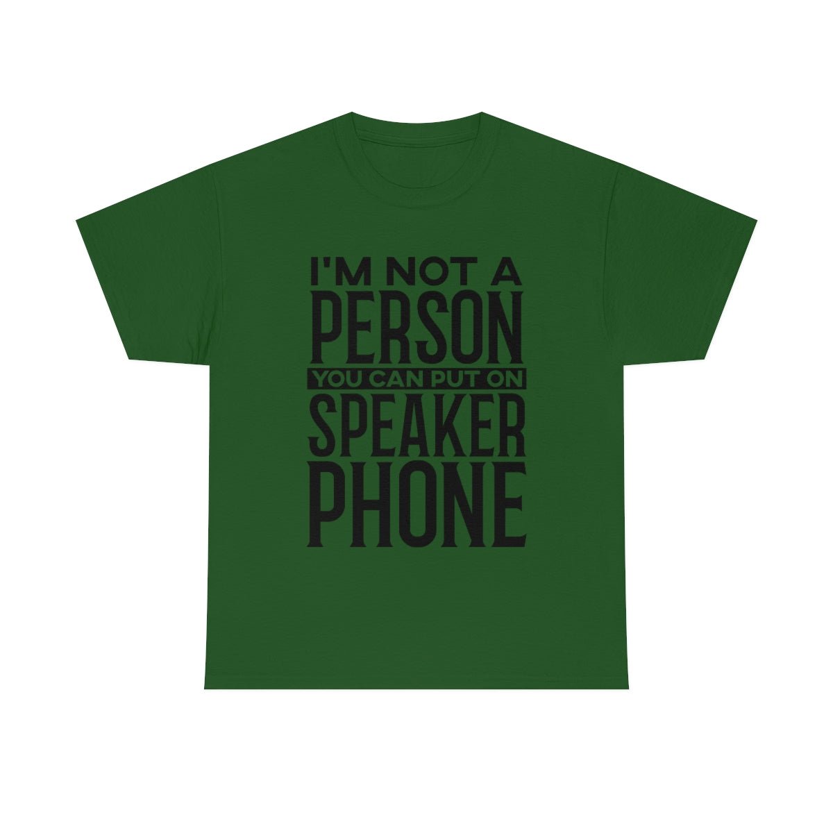 I'm Not A Person To Put On Speaker Phone Turf Green