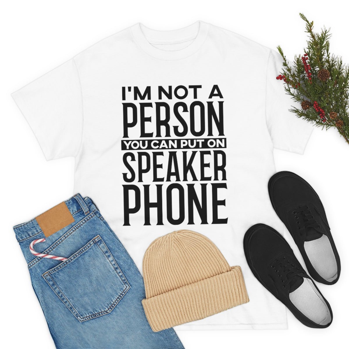 I'm Not A Person To Put On Speaker Phone