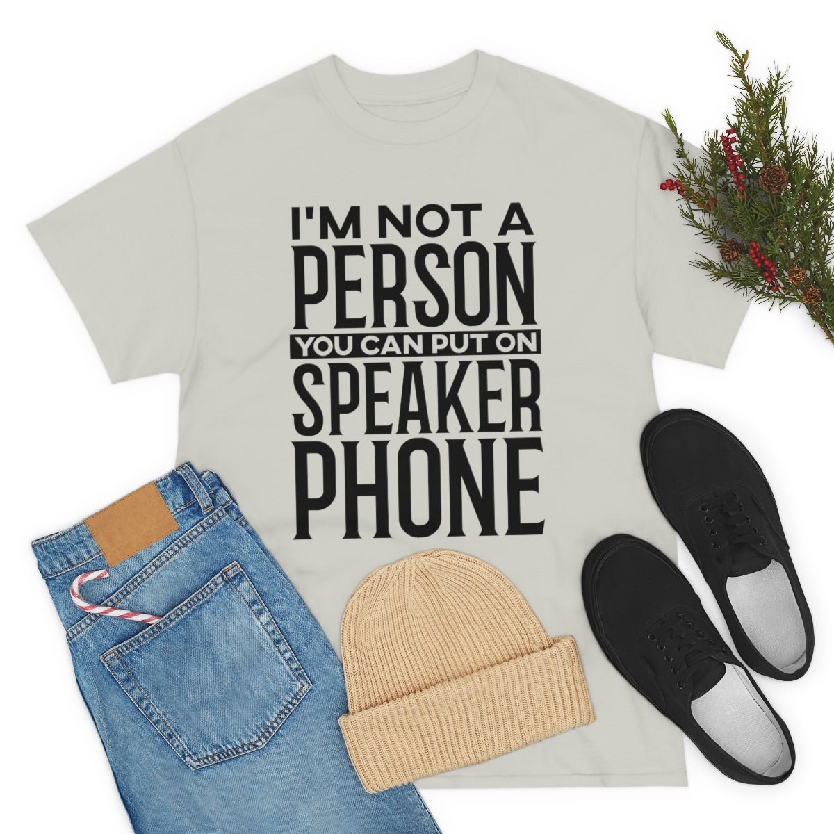 I'm Not A Person To Put On Speaker Phone