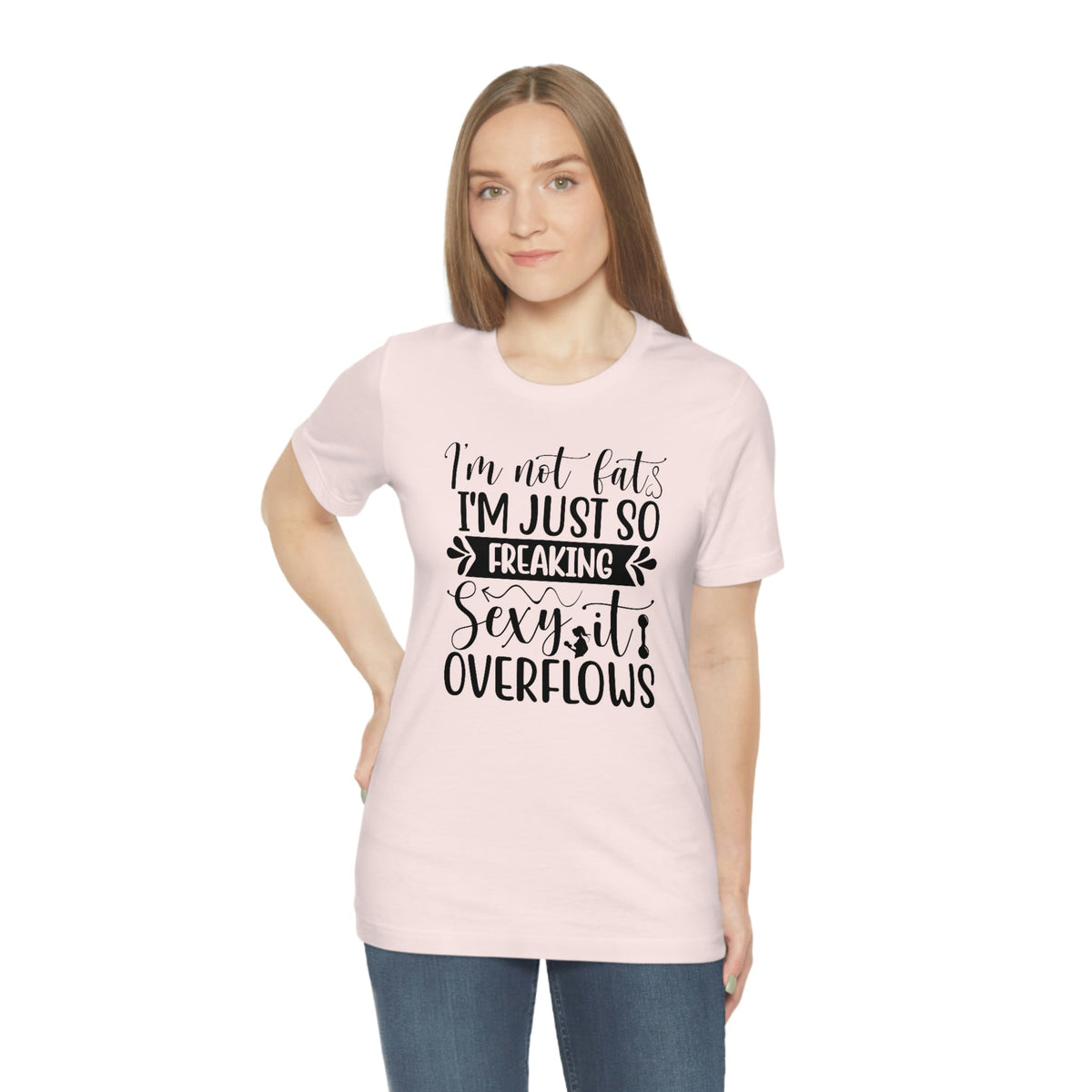 I'm not fat, I'm so sexy it overflows Women's Short Sleeve Tee Soft Pink