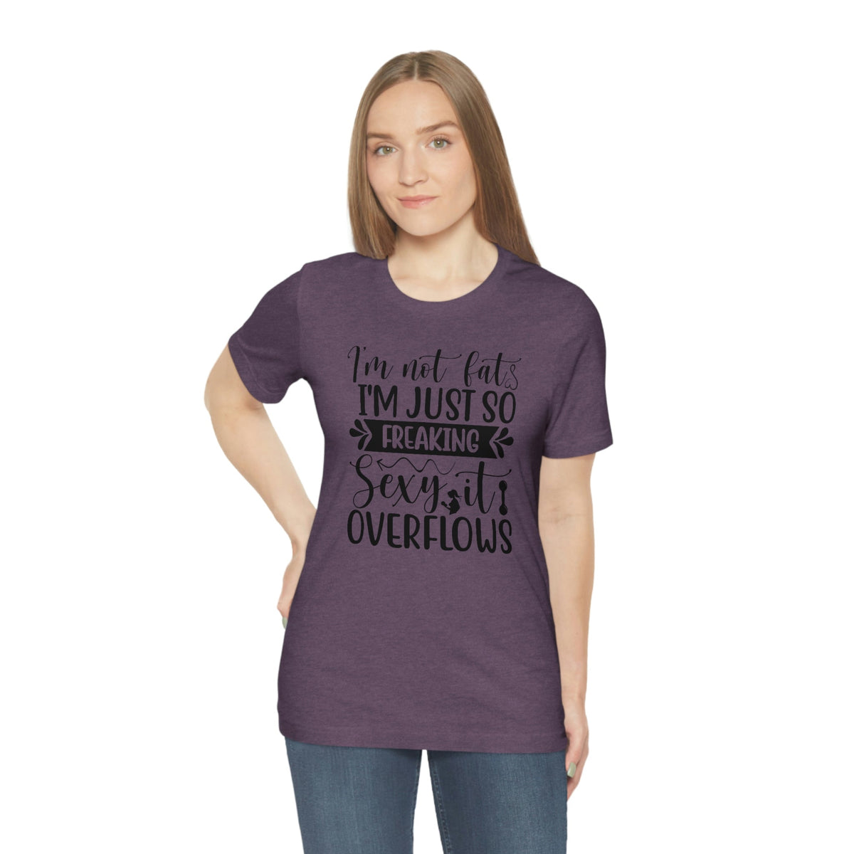 I'm not fat, I'm so sexy it overflows Women's Short Sleeve Tee Heather Team Purple