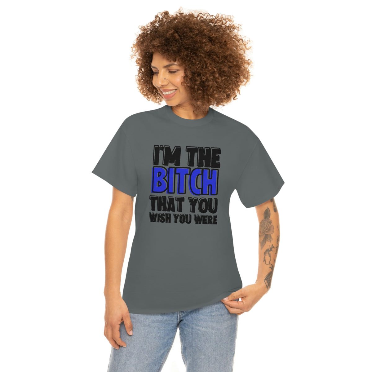 I'm The Bi*tch You Wish You Were Cotton Tee Charcoal