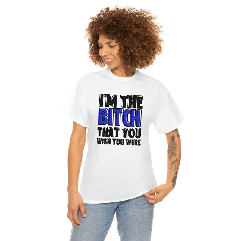 I'm The Bi*tch You Wish You Were Cotton Tee White