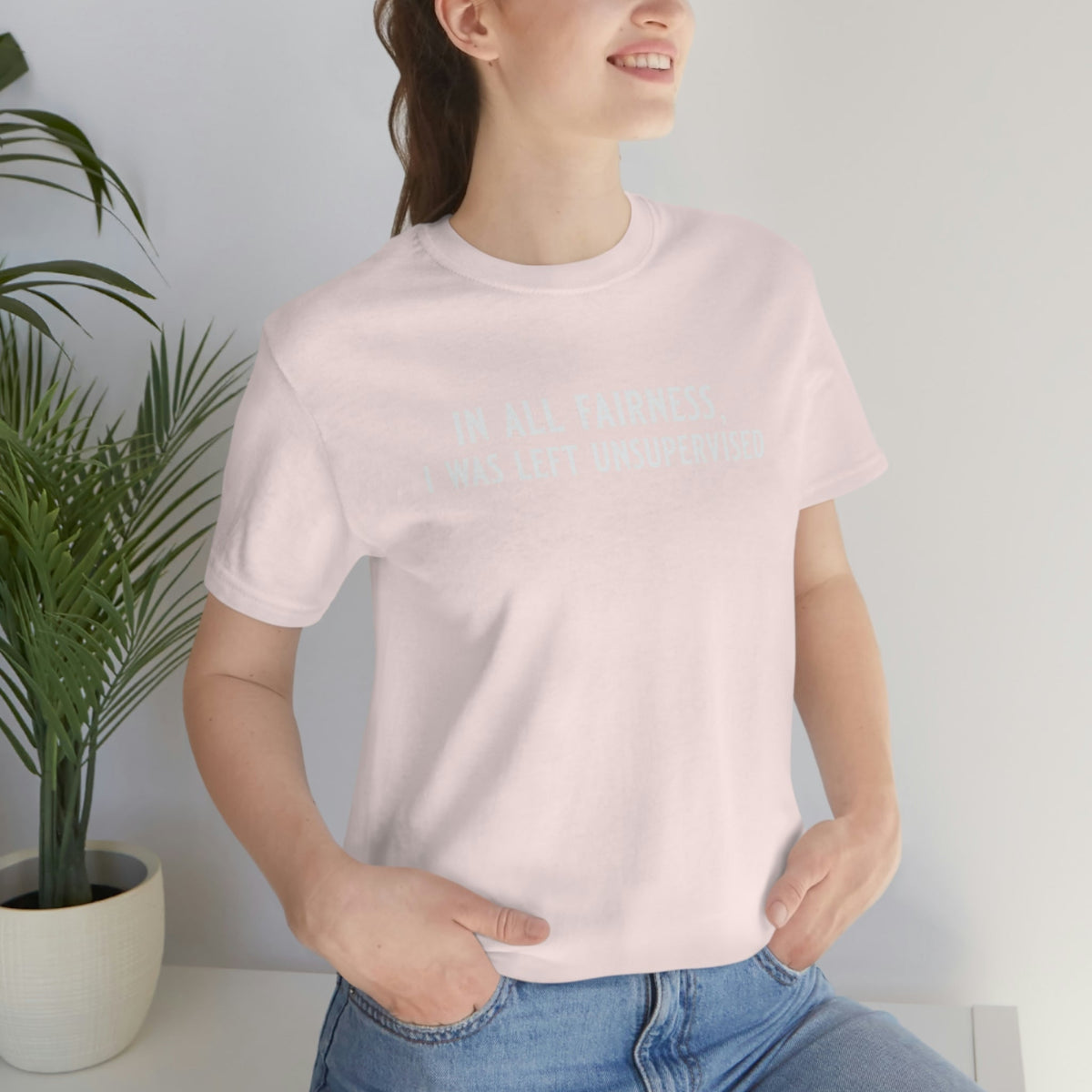 In All Fairness, I Was Left Usupervised Women's Short Sleeve Tee Soft Pink