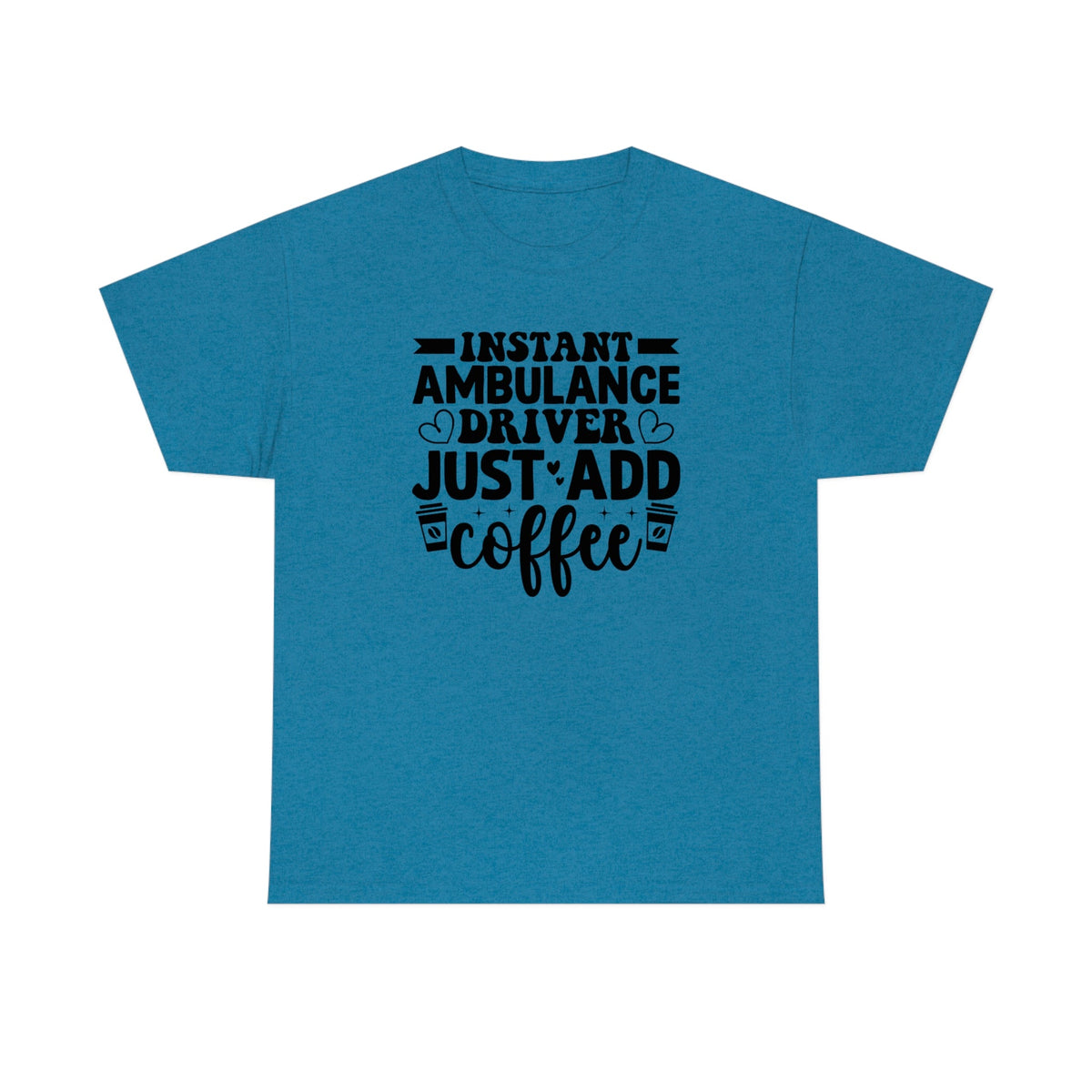 Instant Ambulance Driver, Just Add Coffee Men's Heavy Cotton Tee Antique Sapphire