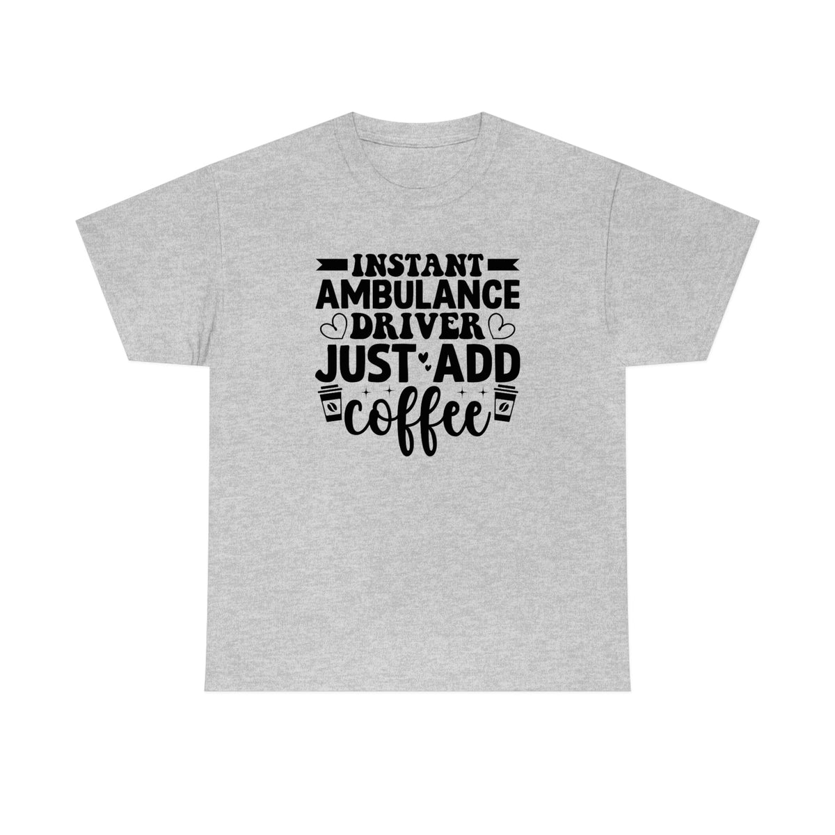 Instant Ambulance Driver, Just Add Coffee Men's Heavy Cotton Tee Sport Grey