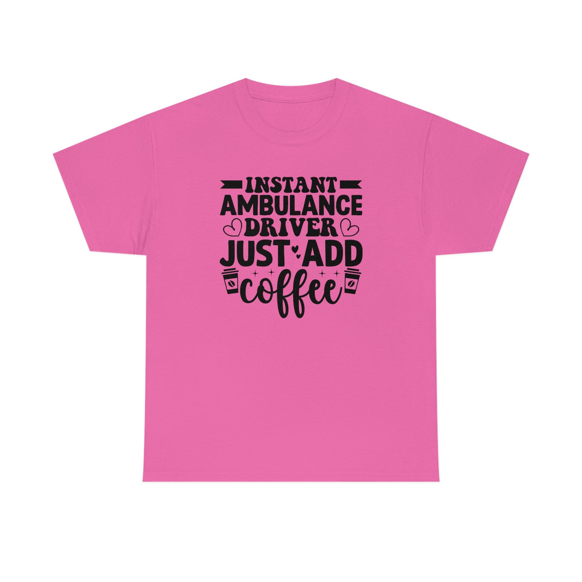 Instant Ambulance Driver, Just Add Coffee Men's Heavy Cotton Tee Azalea