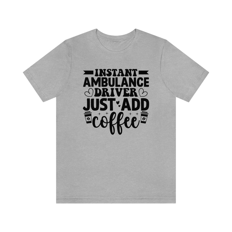 Instant Ambulance Driver, Just Add Coffee Women's Short Sleeve Tee - Salty Medic Clothing Co.